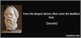 αποφθεγμα σωκρατη-βαθυτερες επιθυμιες-εντονο μισος-deepest desires-deadliest hate-socrates quote